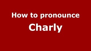 How to pronounce Charly