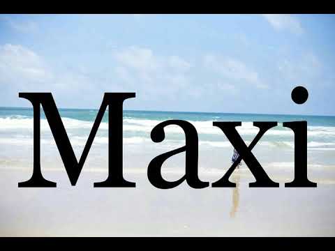 How To Pronounce Maxi🌈🌈🌈🌈🌈🌈Pronunciation Of Maxi