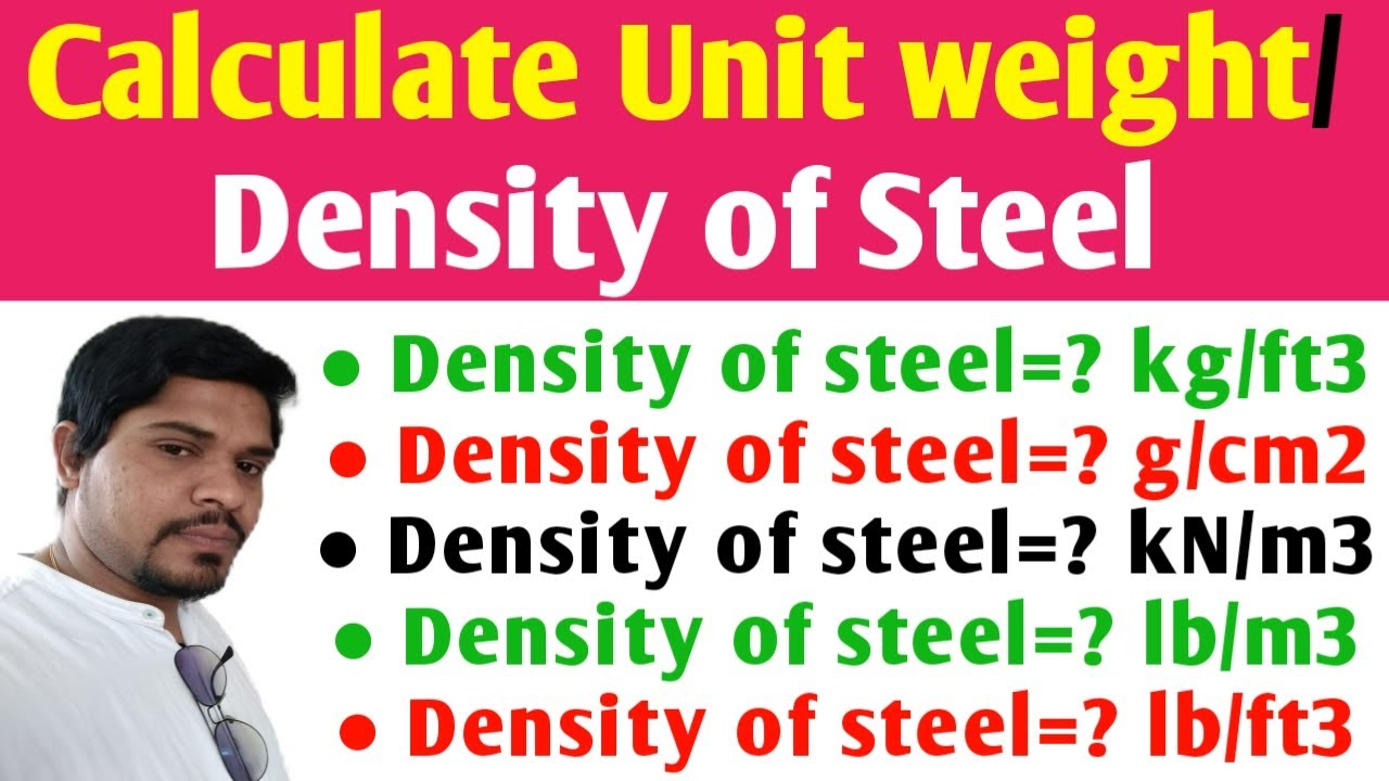 Calculate unit weight/density of steel in kg/m3, kg/ft3, g/cm3, kN/m3, lb/m3 & lb/ft3