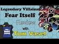 Legendary Villains: Fear Itself review with Tom Vasel