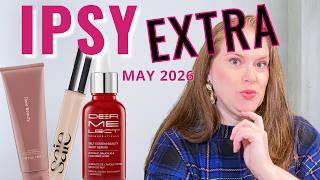 Ipsy Extra Spoilers May 2026 | One of my FAVE Skincare Brands!