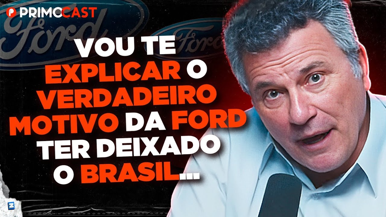 POR QUE A FORD SAIU DO BRASIL? (Sergio Habib explica) | PrimoCast 330