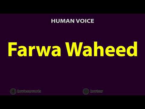 How to Pronounce Farwa Waheed