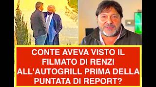 CONTE AVEVA VISTO IL FILMATO DI RENZI ALL'AUTOGRILL PRIMA DELLA PUNTATA DI REPORT?