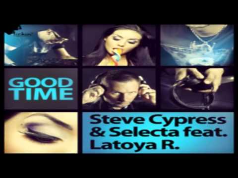 Steve Cypress And Selecta feat Latoya R - Good Time (Netro Remix)