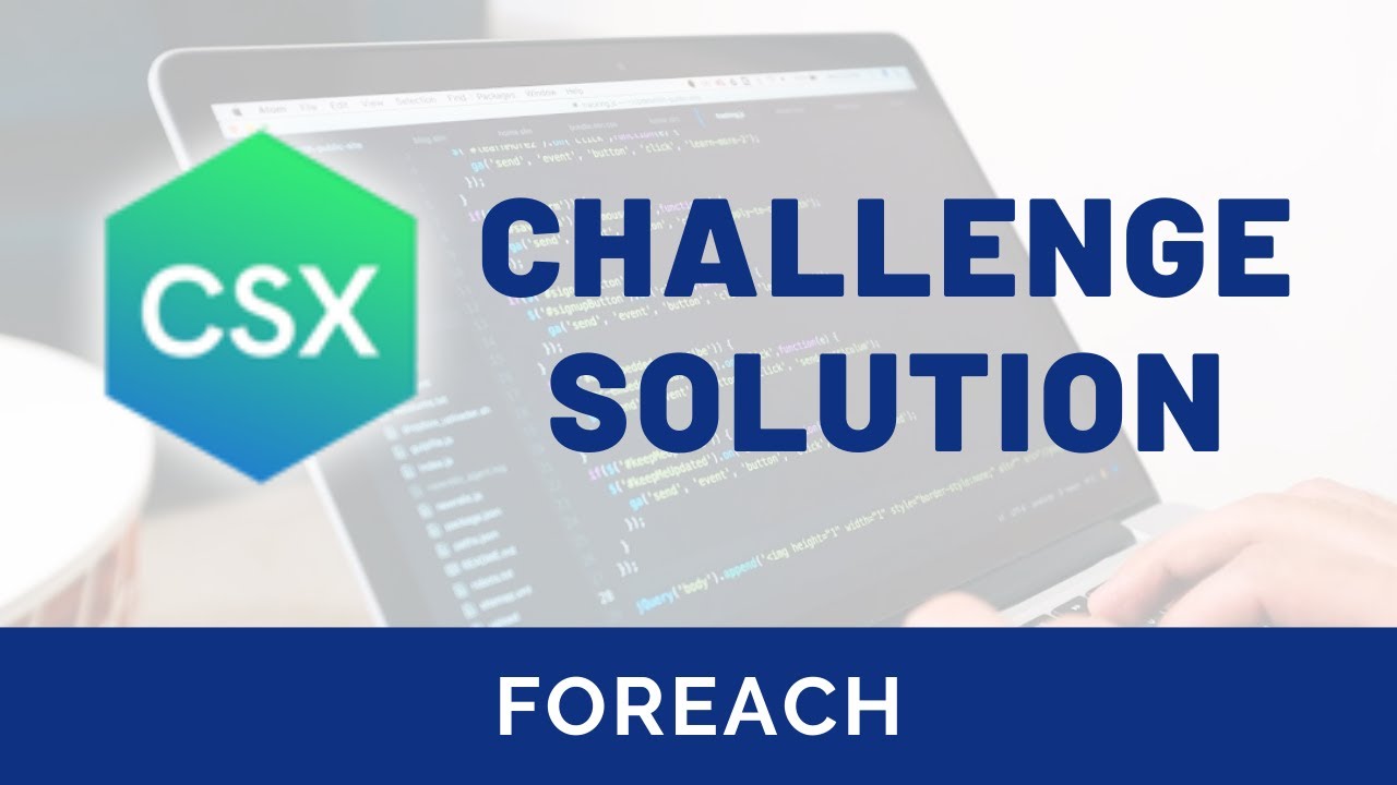 CSX Challenge Solution: forEach (CSX Callbacks & Higher-order Functions Unit)