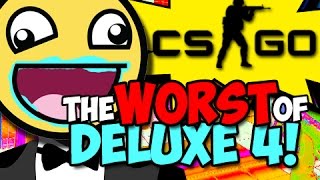 CS:GO - The WORST of Deluxe 4! (Counter Strike Global Offensive) Part 1