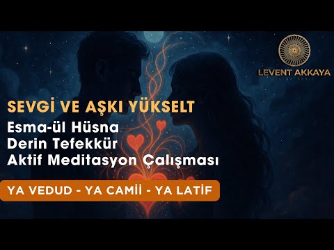 Sevgi ve Çekim Frekansı (Ya Vedud - Ya Camii - Ya Latif Esmalarıyla)