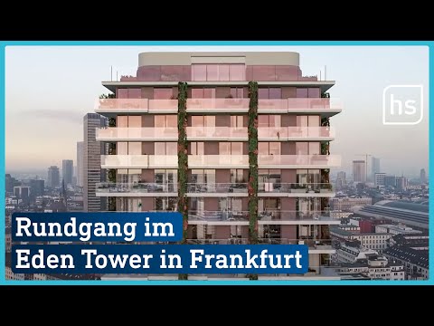 Wie wird es sich im Eden Tower in Frankfurt wohnen? | hessenschau