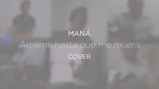 MANÁ - Ámame hasta que me muera - COVER #DesdeCasa #QuédateEnCasa #Cuarentena #Maná #Cover