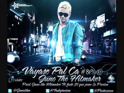 JUNO The HitMaker - Vayase Pal Carajo ►(Official New 2011)◄
