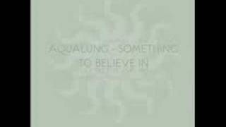 Aqualung - Something to believe in