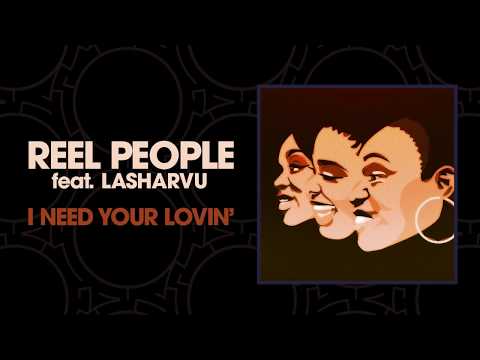 Reel People feat. LaSharVu - I Need Your Lovin'