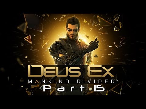 [HD PS4] Deus Ex Mankind Divided Playthrough Part 15 (No Commentary)