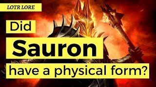 Did Sauron have a physical form?  - Lord of the Rings Lore