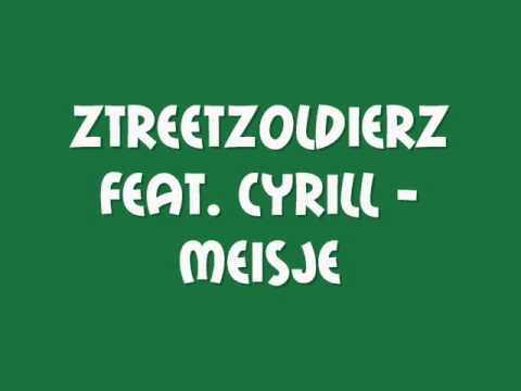 Ztreetzoldierz feat Cyrill - Meisje