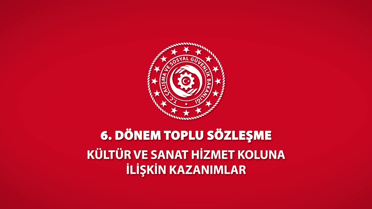 6. Dönem Toplu Sözleşme Kültür ve Sanat Hizmet Koluna İlişkin Kazanımlar