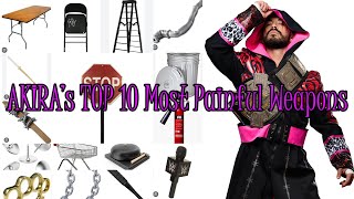 AKIRA's Top 10 Most Painful Weapons! (Thanks to r/SquaredCircle)