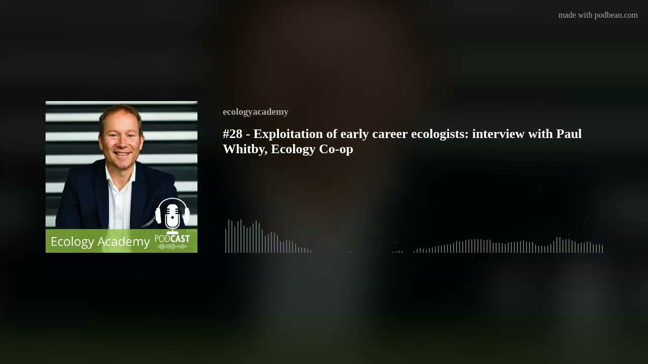 #28 - Exploitation of early career ecologists: interview with Paul Whitby, Ecology Co-op