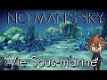 Vie Sous-marine - No Man's Sky (Greg) - Partie 05