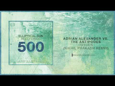Adrian Alexander vs. The Antipodes - Oxygen (Nikhil Prakash Remix)