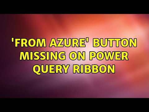 'From azure' button missing on Power Query ribbon