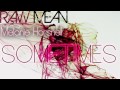 Raw Mean Ft. Melanie Horsnell - Sometimes 