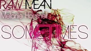 Raw Mean Ft. Melanie Horsnell - Sometimes