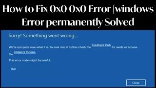 How to fix 0x0 0x0 Error [ Windows error Permanently Solved ] | What is Windows 0x0 0x0 Error Code