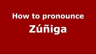 How to pronounce Zúñiga
