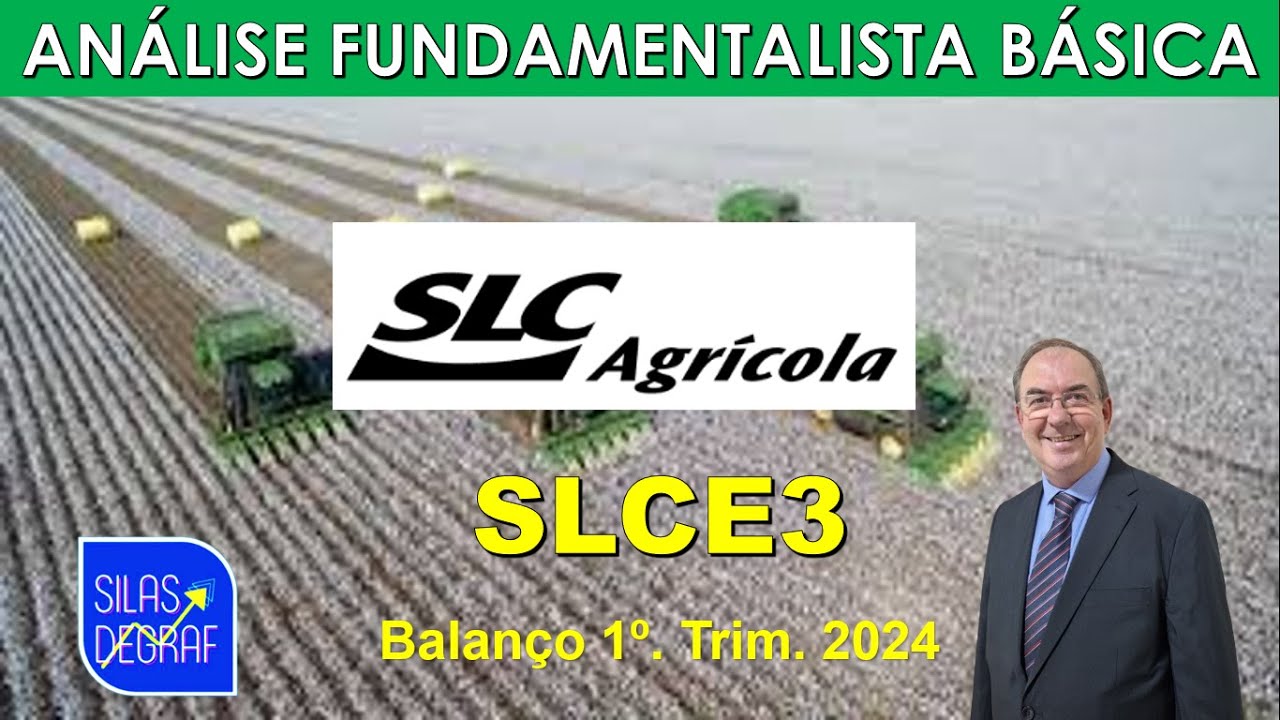 SLCE3 - SLC AGRÍCOLA S/A. ANÁLISE FUNDAMENTALISTA BÁSICA. PROF. SILAS DEGRAF