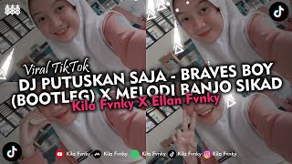 Download lagu DJ PUTUSKAN SAJA - BRAVES BOY (BOOTLEG) X MELODI BANJO SIKAD VIRAL TIKTOK 2024 mp3
