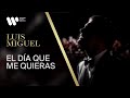Luis Miguel - "El Día Que Me Quieras" (Video Oficial)