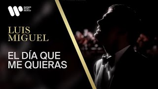 Luis Miguel - "El Día Que Me Quieras" (Video Oficial)