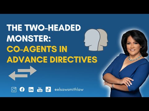 The Two-Headed Monster: Why Naming Co-Agents in Your Advance Directive is a Mistake