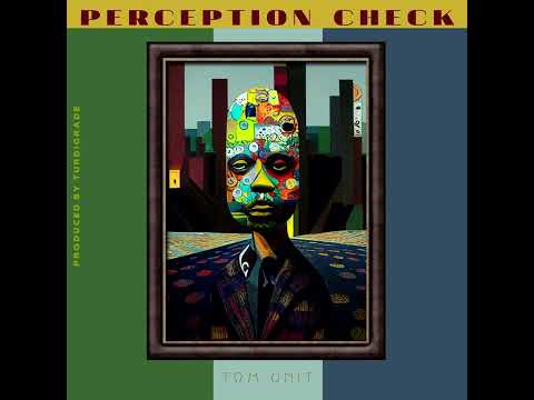 Tωm Unit - Perception Check (prod. Turdigrade)