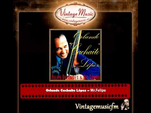 Orlando Cachaito López – Mr Felipe