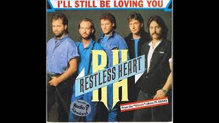 Restless Heart - I&#39;ll Still Be Loving You (HQ)