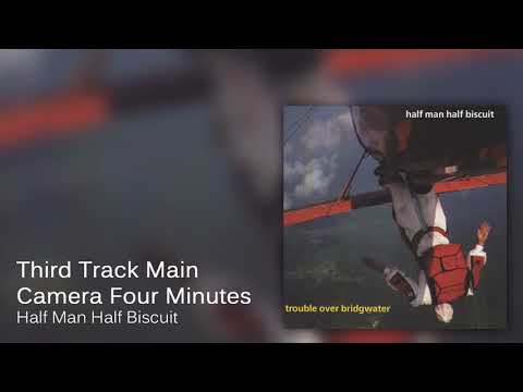 Third Track Main Camera Four Minutes - Half Man Half Biscuit