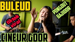 Download lagu BULEUD PONGDUT BAJIDOR || ( lagu lagi viral ) || CINEUR G'DOR || EDISI LATIHAN mp3