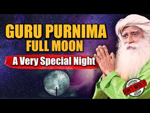 Guru Purnima FULL MOON -Don't Miss It, Cosmic Significance | Guru Poornima | Sadhguru