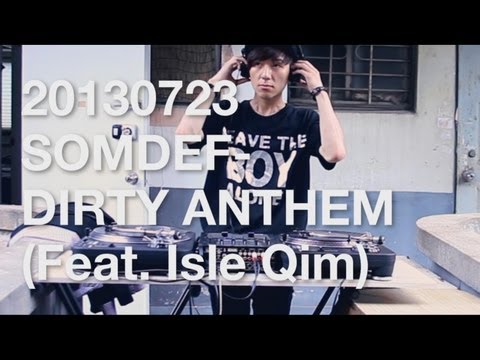 20130723 SomDef - Dirty Anthem (feat. Isle Qim)