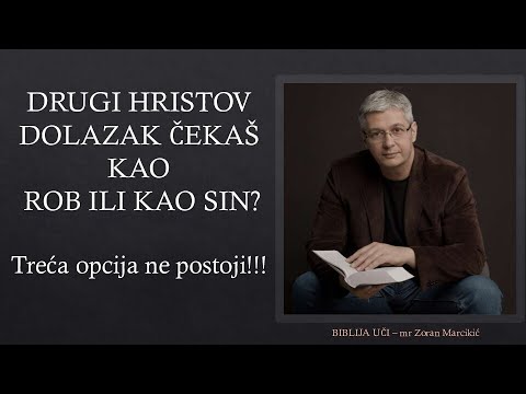 04  PROPOVED ZA POSLEDNJA VREMENA Hristov Drugi dolazak čekaš kao ROB ili kao SIN? Nema treće opcije