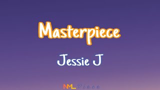 Masterpiece - Jessie J (Lyrics) | NML Piece