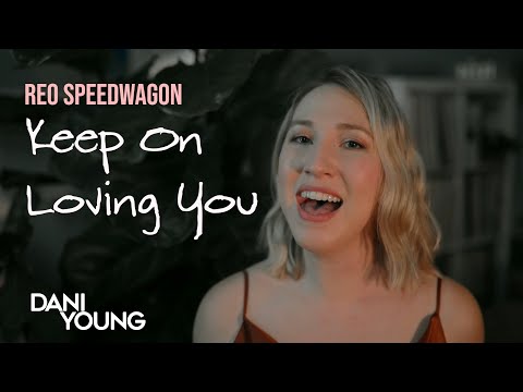 [Official Video] Keep On Loving You - REO Speedwagon (Cover by Dani Young)
