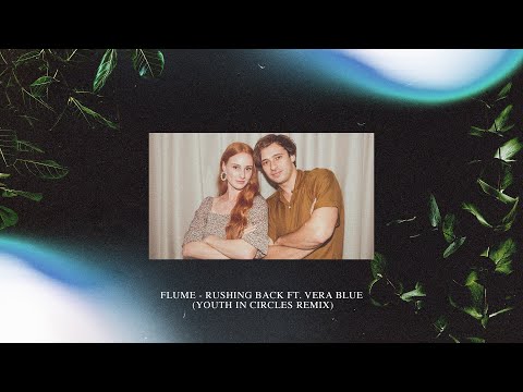 FLUME - Rushing Back ft. Vera Blue (Youth In Circles Remix)