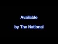 The National - Available (Lyrics)