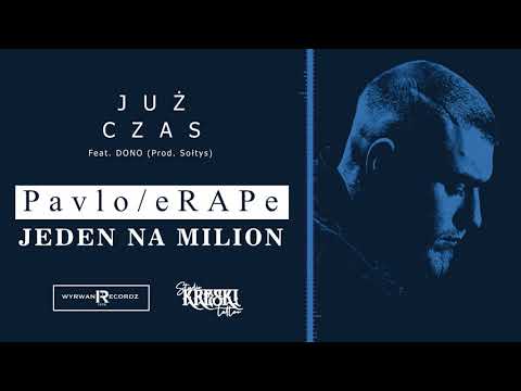 Pavlo/eRAPe - Już czas... Feat. DONO (Prod. Sołtys) #Jeden_na_milion