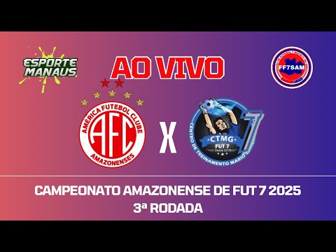 AMÉRICA X CTMG | JOGO COMPLETO | 3ª RODADA DO CAMPEONATO AMAZONENSE DE FUT 7 2025