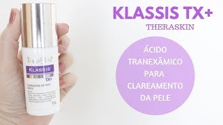 Klassis TX+ Theraskin resenha - ácido tranexâmico